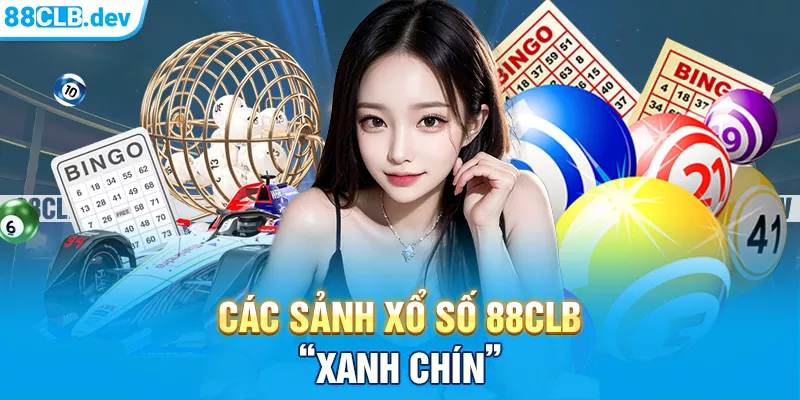 Các sảnh xổ số 88CLB “xanh chín”