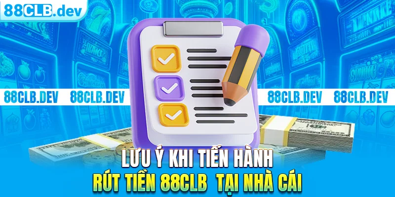 Lưu ý khi tiến hành rút tiền 88clb tại nhà cái