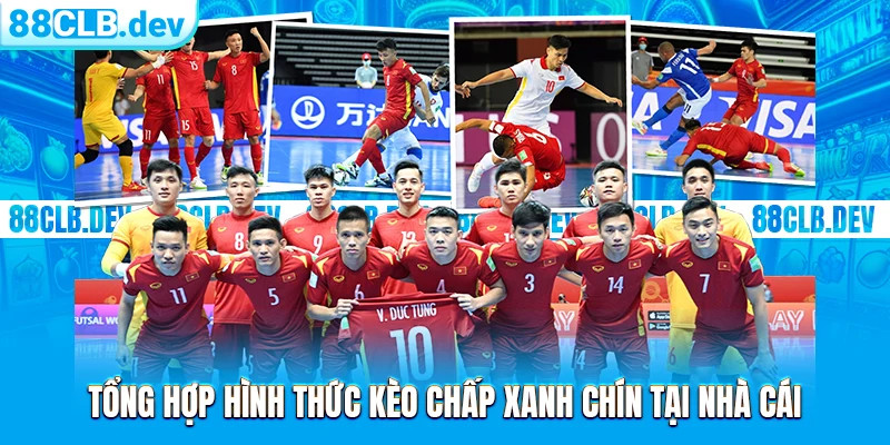 Tổng hợp hình thức kèo chấp xanh chín tại nhà cái