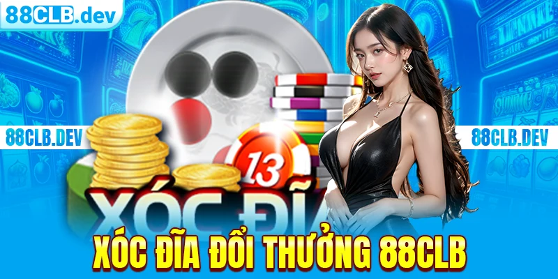 Xóc đĩa đổi thưởng 88clb