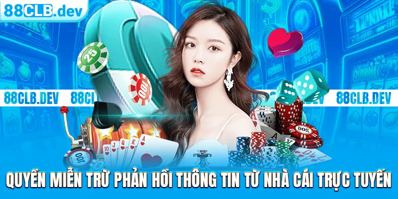 quyền miễn trừ phản hồi thông tin từ nhà cái trực tuyến