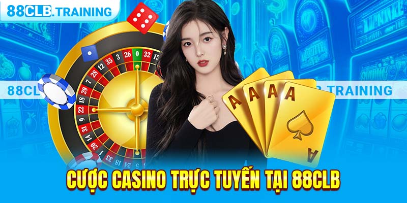 Cược casino trực tuyến tại 88CLB